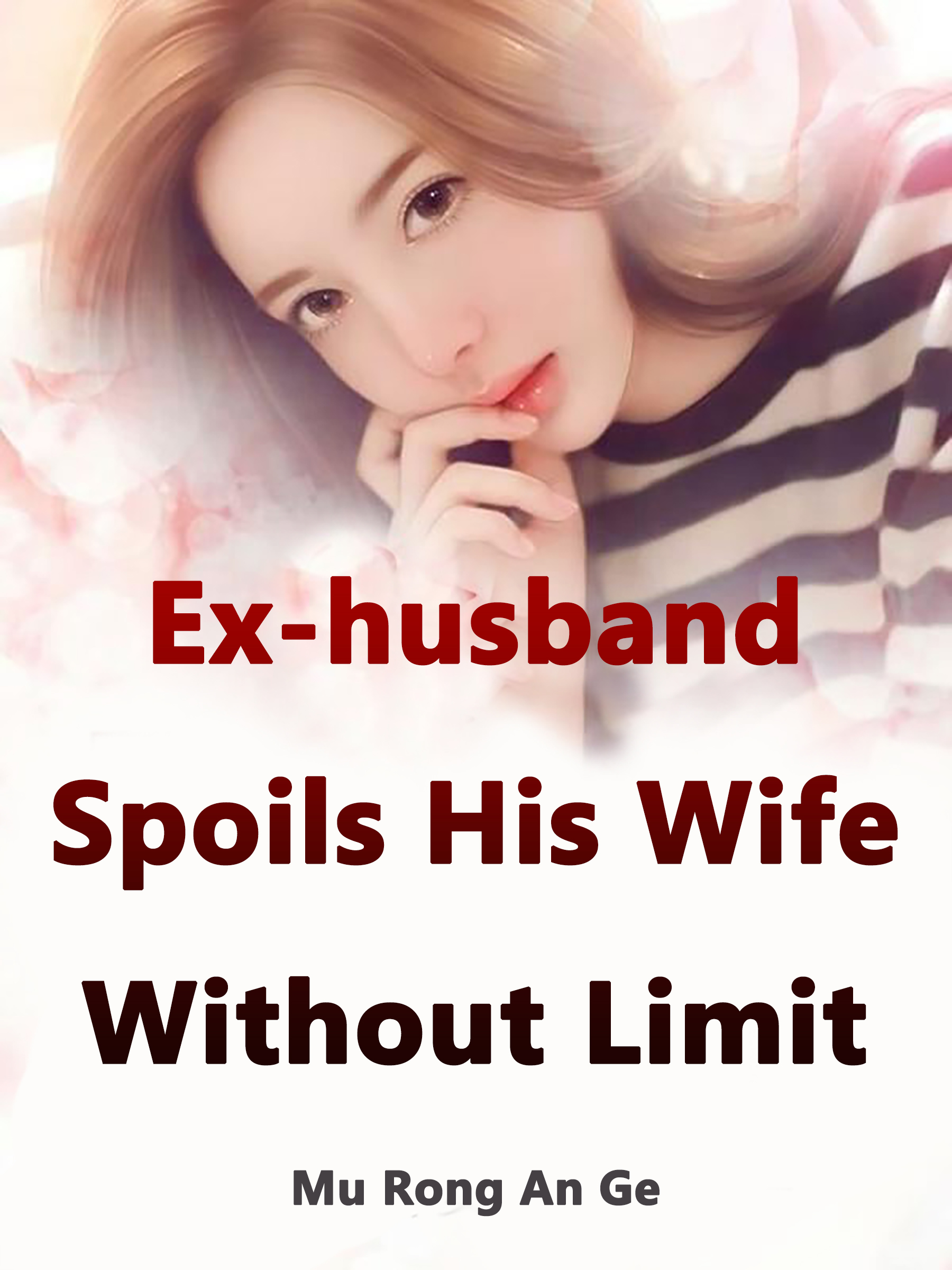 Ex Husband Spoils His Wife Without Limit Novel Full Story Book Babelnovel